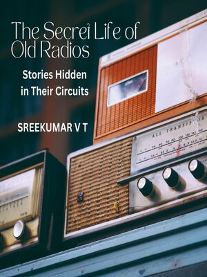 cover image of The Secret Life of Old Radios